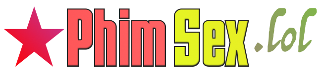 Phim Sex LOL